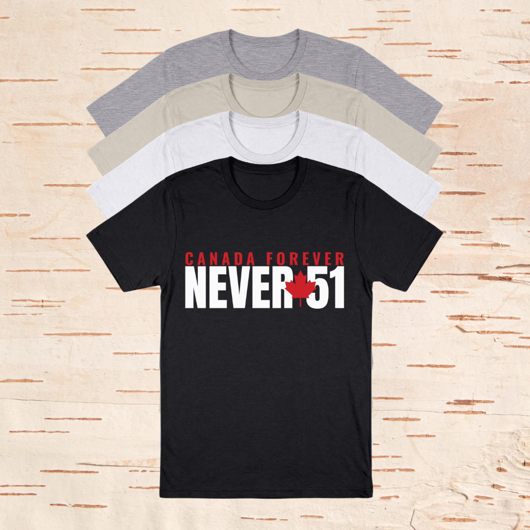 CANADA FOREVER, NEVER 51 - Unisex T-Shirts